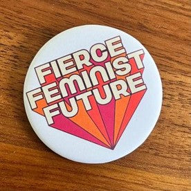 Fierce Feminist Future Button
