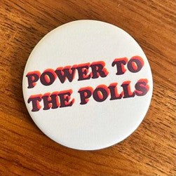 Power to the Polls Button
